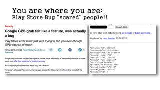 You are where you are:
Play Store Bug ”scared” people!!
 