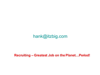 [email_address] Recruiting – Greatest Job on the Planet…Period! 