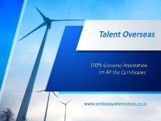 Talent Overseas is the premier certificate authentication attestation and apostille consultants in India