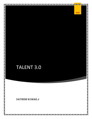 TALENT 3.0
SATHISH KUMAR.J
2018
 