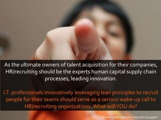 • What is the primary and ultimate value you provide to candidates?To your
clients/hiring managers?
• PreciselyWHY do you ...