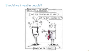 Should we invest in people? 
8 
 