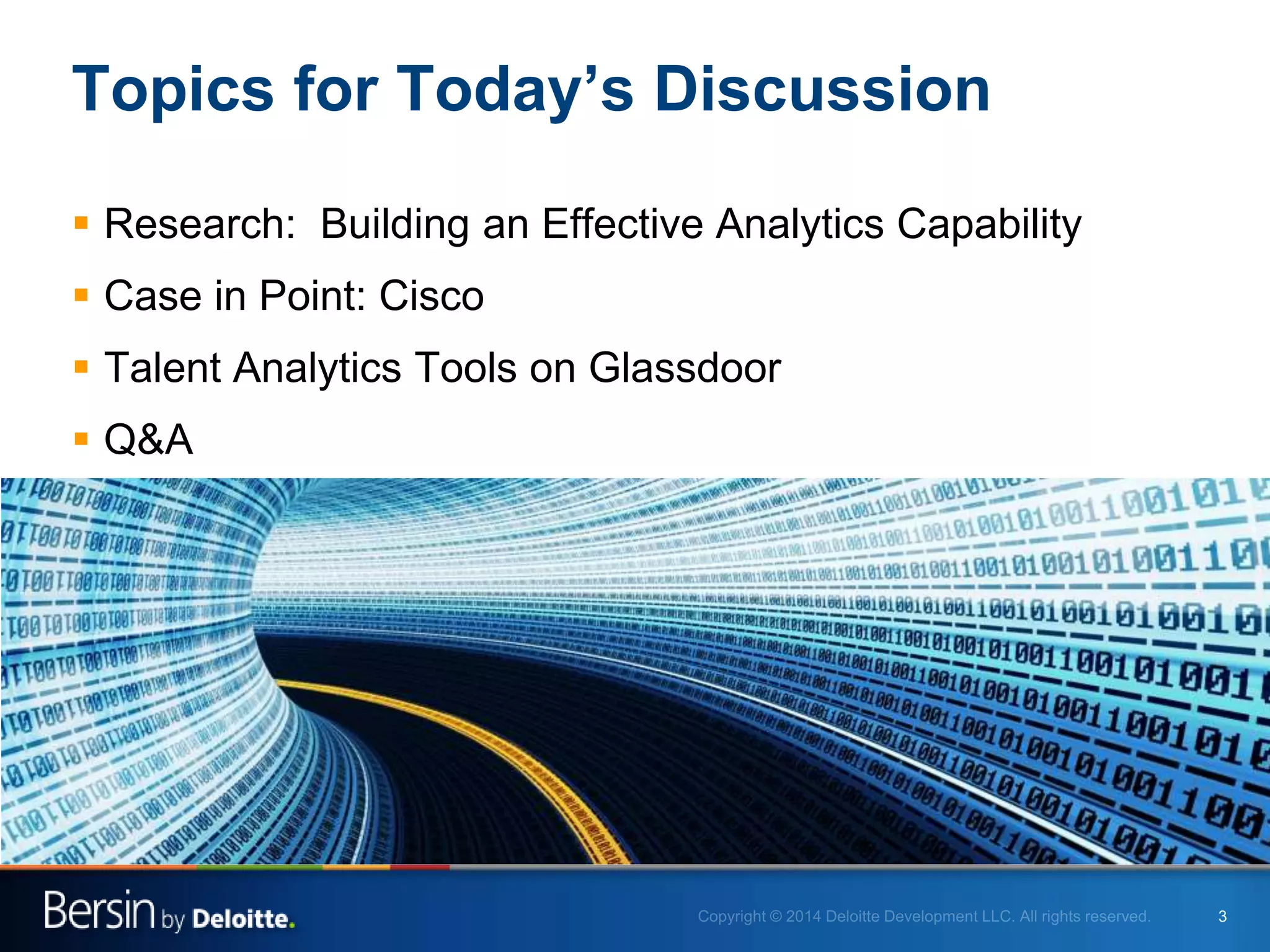 3
Topics for Today’s Discussion
 Research: Building an Effective Analytics Capability
 Case in Point: Cisco
 Talent Analytics Tools on Glassdoor
 Q&A
 
