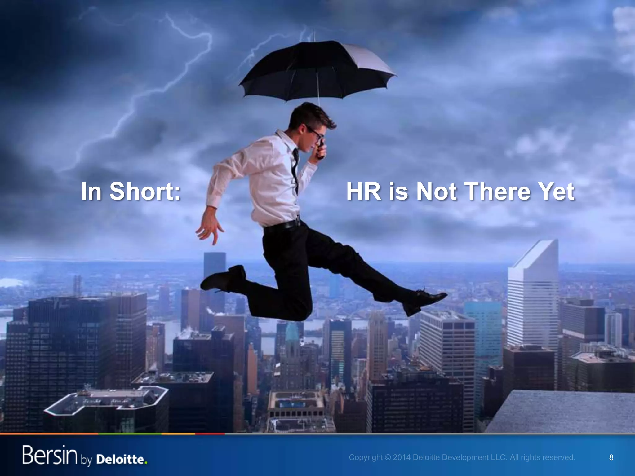 88
In Short: HR is Not There Yet
 