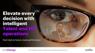 From insights to action, the path to extraordinary value starts here.
Elevate every
decision with
intelligent
Talent and HR
operations
Fast-track to future-ready performance
 