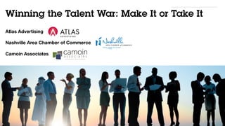 Winning the Talent War: Make It or Take It


Atlas Advertising

Nashville Area Chamber of Commerce

Camoin Associates
 