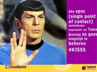 één spoc
(single point
of contact)
aanduidenper
organisatie om   Talen
Avenue zo goed
mogelijk te
beheren
#KISSS
 