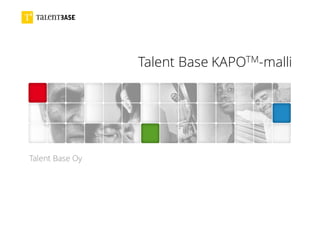 Talent Base KAPOTM-malli
Talent Base Oy
 
