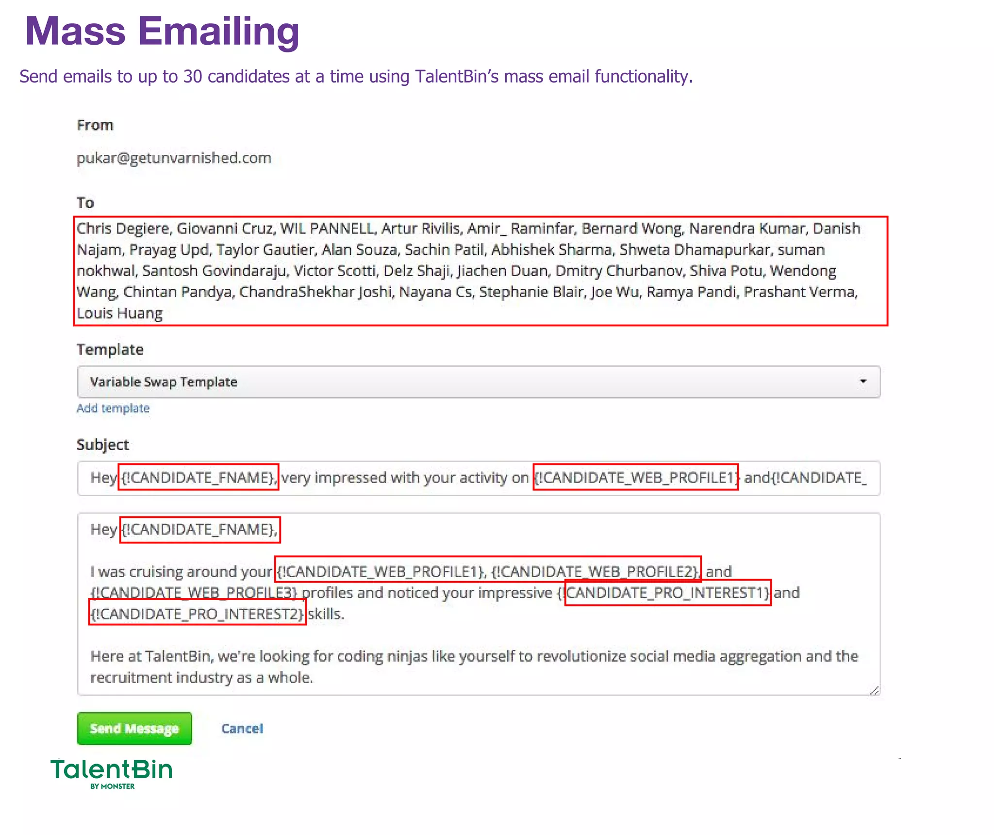 Mass Emailing
55
Send emails to up to 30 candidates at a time using TalentBin’s mass email functionality.
 