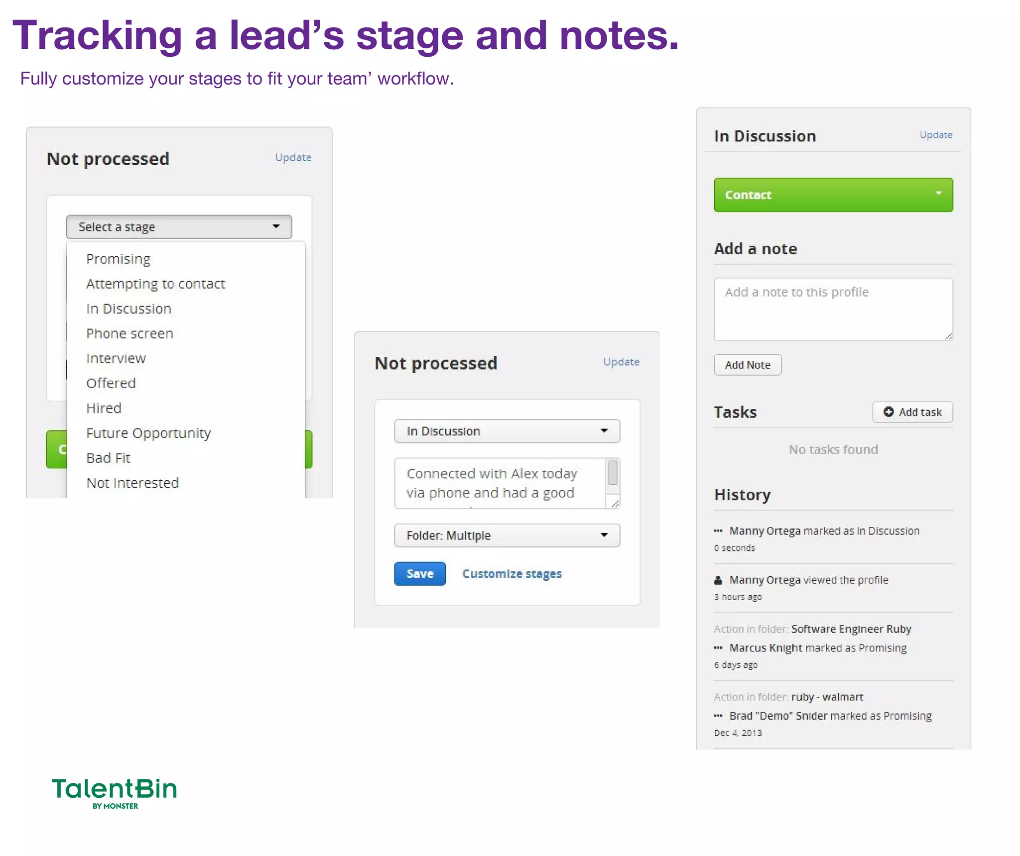 Tracking a lead’s stage and notes.
71
Fully customize your stages to fit your team’ workflow.
 