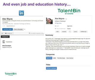 And even job and education history…
25
 