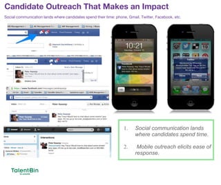 Candidate Outreach That Makes an Impact
66
Social communication lands where candidates spend their time: phone, Gmail, Twitter, Facebook, etc.
1. Social communication lands
where candidates spend time.
2. Mobile outreach elicits ease of
response.
 
