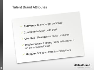TALENT SOLUTIONS
Talent Brand Attributes
#talentbrand
 