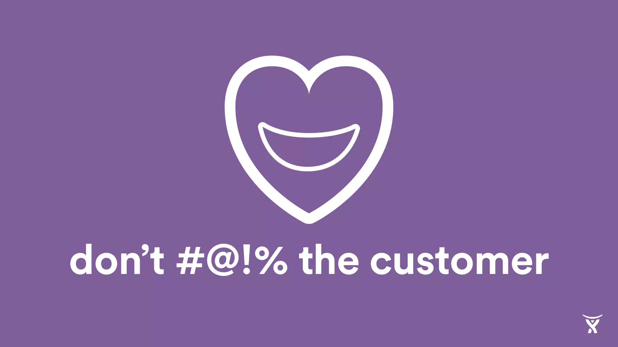 don’t #@!% the customer