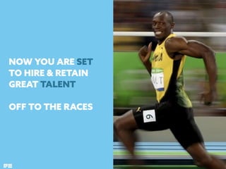 NOW YOU ARE SET
TO HIRE & RETAIN
GREAT TALENT 
 
OFF TO THE RACES
160
 