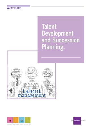 WHITE PAPER
Pareto Law: The authority on sales, no less, since 1995.
Talent
Development
and Succession
Planning.
 