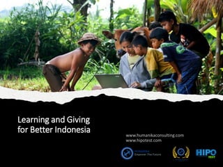 Learning and Giving
for Better Indonesia
 