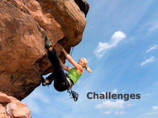 Challenges
 