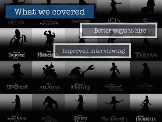 What we covered
Improved interviewing
Better ways to hire
 