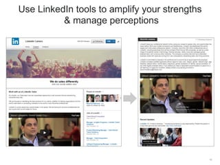 Use LinkedIn tools to amplify your strengths 
& manage perceptions 
16 
 