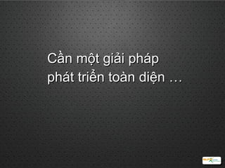 Cần một giải pháp  phát triển toàn diện … 