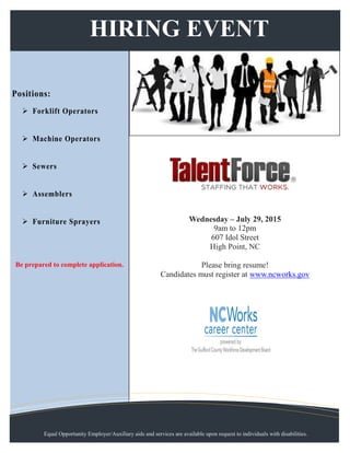 Wednesday – July 29, 2015
9am to 12pm
607 Idol Street
High Point, NC
Please bring resume!
Candidates must register at www.ncworks.gov
Be prepared to complete application.
HIRING EVENT
Equal Opportunity Employer/Auxiliary aids and services are available upon request to individuals with disabilities.
 