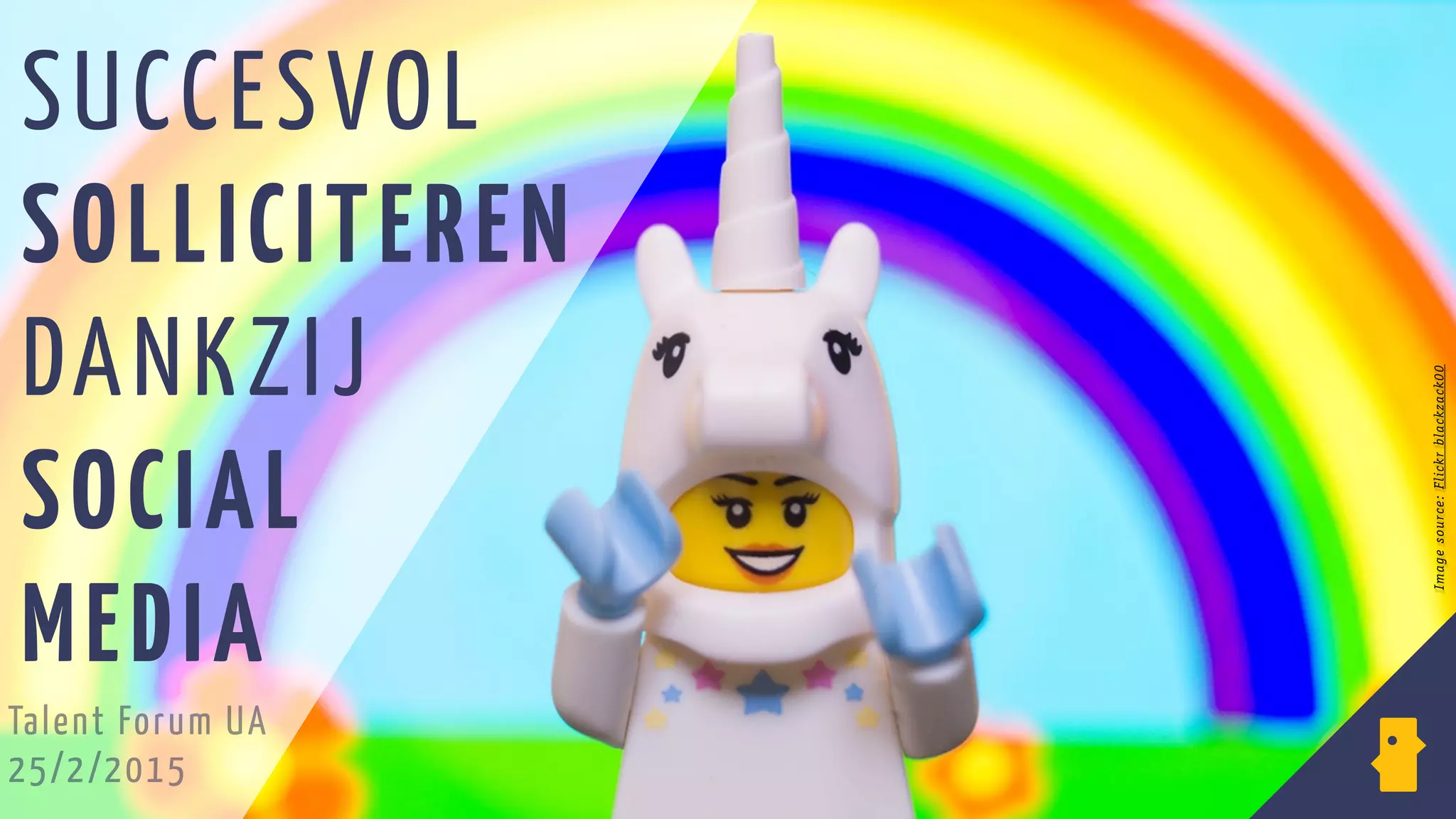 SUCCESVOL
SOLLICITEREN
DANKZIJ
SOCIAL
MEDIA
Talent Forum UA
25/2/2015
Imagesource:Flickrblackzack00
 