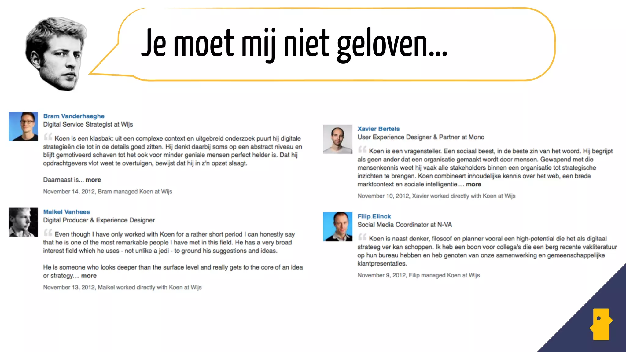 Je moet mij niet geloven…
 