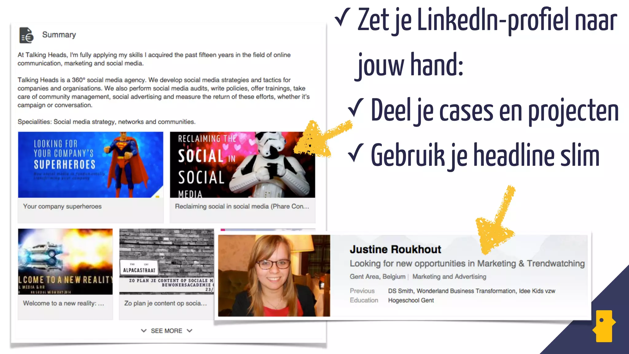 Dit is Kay
✓ Zet je LinkedIn-profiel naar
jouw hand:
✓ Deel je cases en projecten
✓ Gebruik je headline slim
 