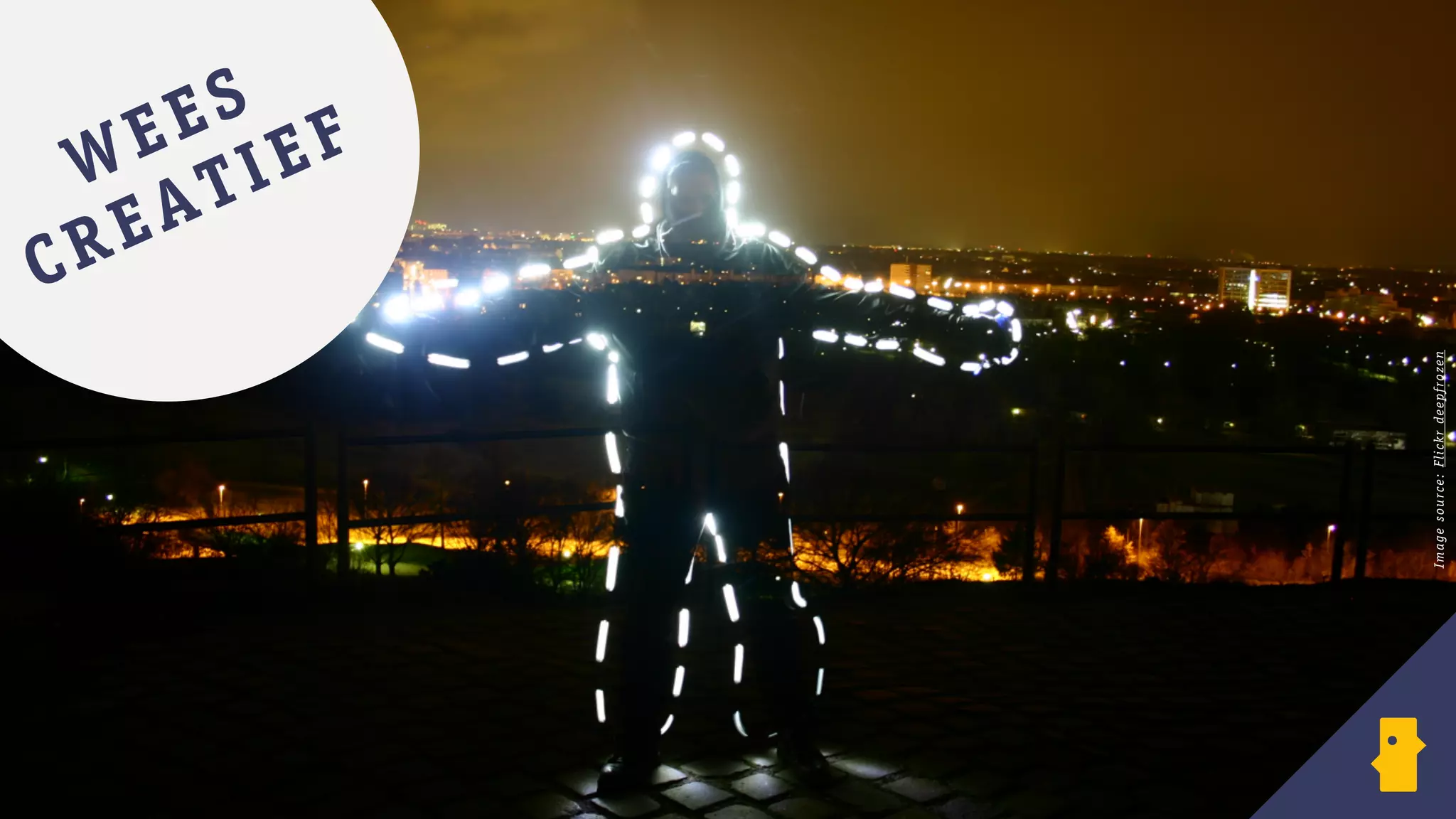 WEES
CREATIEF
Imagesource:Flickrdeepfrozen
 