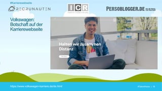 #TalentHacks | 18#TalentHacks | 18
#Karrierewebseite
Volkswagen:
Botschaft auf der
Karrierewebseite
https://www.volkswagen-karriere.de/de.html
 