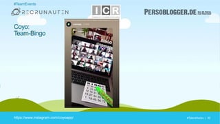 #TalentHacks | 30#TalentHacks | 30
#TeamEvents
https://www.instagram.com/coyoapp/
Coyo:
Team-Bingo
 