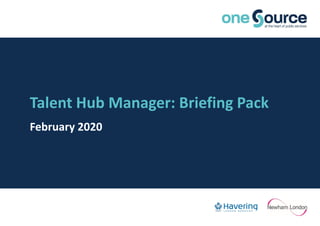Talent Hub Manager: Briefing Pack
February 2020
 