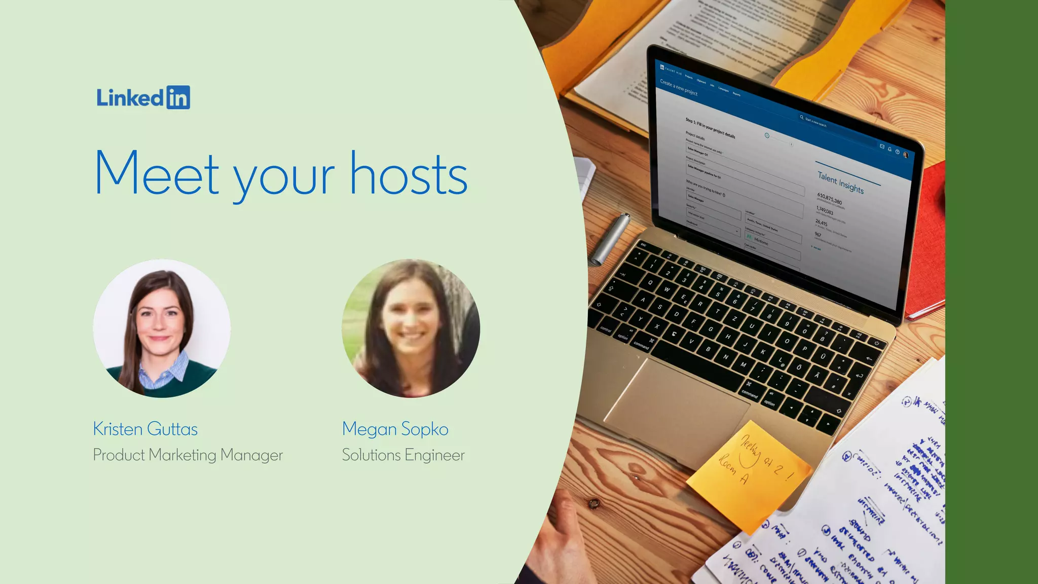 Meet your hosts
Kristen Guttas
Product Marketing Manager
Megan Sopko
Solutions Engineer
 