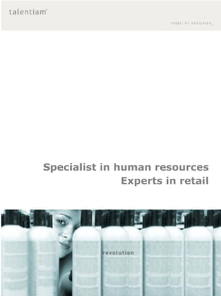 Specialist in human resources
               Experts in retail
 