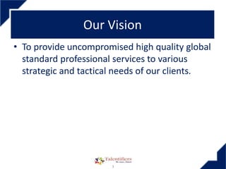 Confidential: @2016 EWorld IT Solutions Pvt. Ltd. All rights reserved
EWorld IT Solutions Staff Augmentation
 We have access to the best resources and will deliver you the best talent
possible and our turnover time is the best in the market as we use innovative
methods to access best talent in our specialised areas
Expert Resourcing
Skilled & Seasoned Human Intellects
Professional Services
Powered by Domain Experts &
Technology Evangelists
Need Expertise ?
EWorld IT Solutions can help you staff augment experienced,
domain experts, functional experts, technology experts, IT
infrastructure experts.
How we can help?
- Permanent, Contract & Sub-contract Resourcing
- Key Position Profile search
- Volume Resourcing
- Reference Resourcing
- Domain, Functional & Technology Training and Resourcing
 