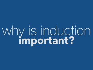 why is induction 
important? 
 