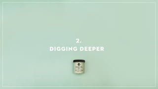 2.
DIGGING DEEPER
 