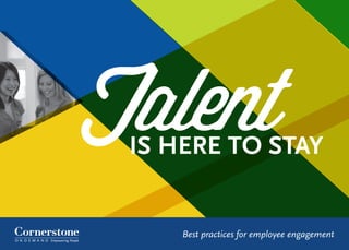Best practices for employee engagement
IS HERE TO STAY
 