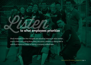 Best practices for employee engagement page 10
to what employees prioritize
Show employees that their thoughts are valued ...