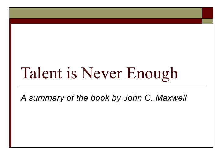 Talent Is Never Enough Talent Is Never Enough