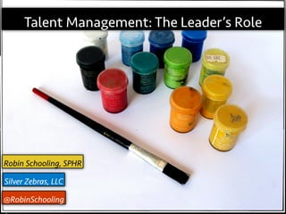 Talent Management: The Leader’s Role

Robin Schooling, SPHR


I, Talent Manager: The Leader’s Role

Robin Schooling, SPHR
@RobinSchooling
@RobinSchooling

Silver Zebras, LLC


 
