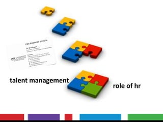 talent management
role of hr
 