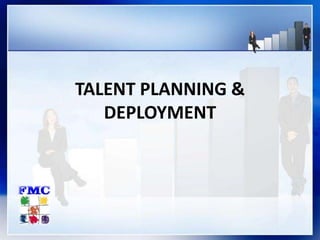 TALENT PLANNING &
DEPLOYMENT
 
