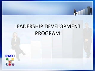 LEADERSHIP DEVELOPMENT
PROGRAM
 
