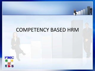COMPETENCY BASED HRM
 