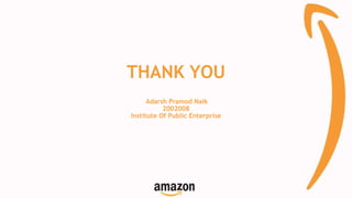 THANK YOU
Adarsh Pramod Naik
2002008
Institute Of Public Enterprise
 