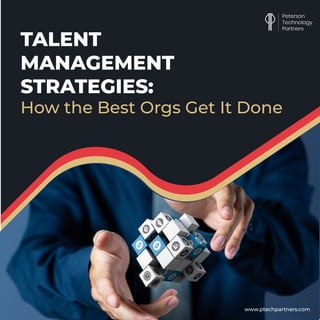 TALENT
MANAGEMENT
STRATEGIES:
How the Best Orgs Get It Done
www.ptechpartners.com
 