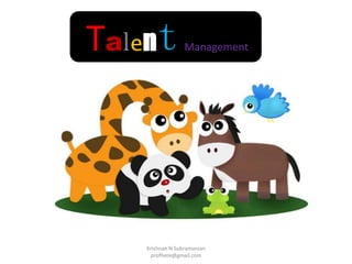 TalentManagement Krishnan N Subramanian                 profhere@gmail.com 