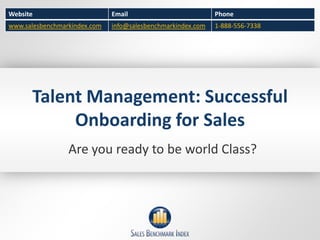 Talent Management: Successful Onboarding for Sales Are you ready to be world Class? 